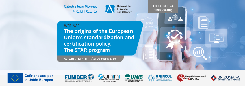 “The origins of the European Union’s Standardization and Certification Policy. The STAR program” webinar