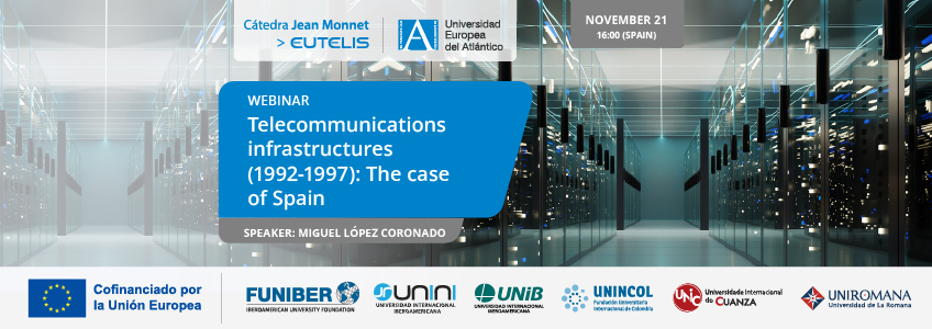 Webinar: “Telecommunications Infrastructures (1992-1997): The Case of Spain”
